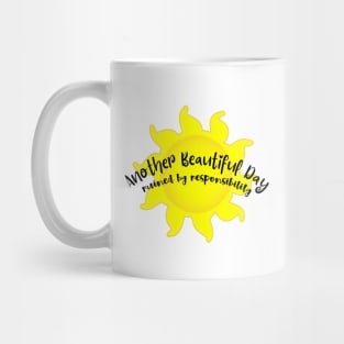 Another Beautiful Day Ruined By Responsibility Mug